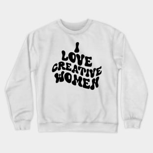 I love creative women Crewneck Sweatshirt